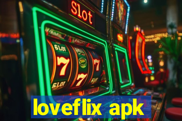 loveflix apk